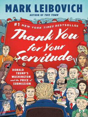 cover image of Thank You for Your Servitude: Donald Trump's Washington and the Price of Submission